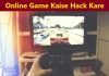 online game kaise hack kare