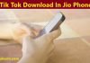 tik tok application download in jio phone