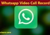 व्हाट्सप्प वीडियो कॉल रिकॉर्ड (Whatsapp Video Call Record) कैसे करे whatsapp video call record