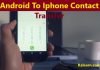 Android phone se iphone me contact transfer