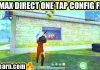 Free Fire Max Direct one Tap Config File Download (100% Work) Free Fire Max Direct one Tap Config file
